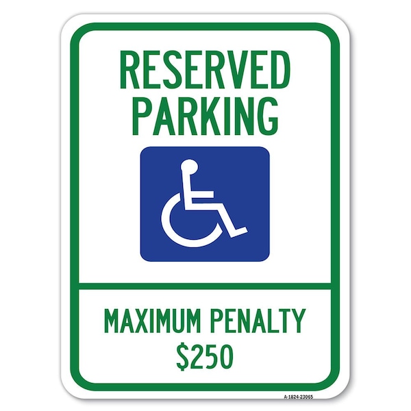 Signmission Reserved Parking Maximum Penalty $250 With Handicapped Symbol Parking, A-1824-23065 A-1824-23065 - main